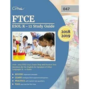 FTCE ESOL K-12 Study Guide 2018-2019: FTCE (047) Exam Prep and Practice Test Questions for the English for Speakers of Other Languages K-12 Exam, Pape imagine