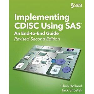 Implementing CDISC Using SAS: An End-to-End Guide, Revised Second Edition, Paperback - Chris Holland imagine