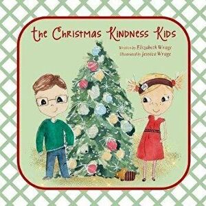The Christmas Kindness Kids, Paperback - Elizabeth L. Wrage imagine