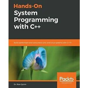 Hands-On System Programming with C++, Paperback - Rian Quinn imagine