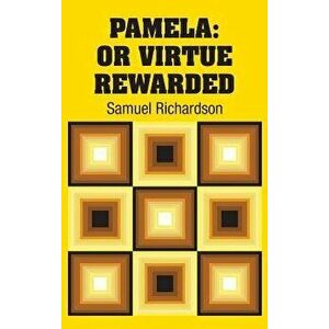 Pamela: Or Virtue Rewarded, Hardcover - Samuel Richardson imagine