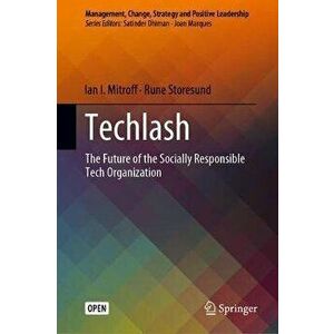 Techlash: The Future of the Socially Responsible Tech Organization, Hardcover - Ian I. Mitroff imagine