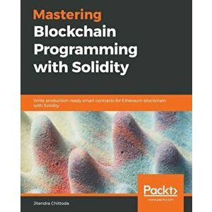 Mastering Blockchain Programming with Solidity, Paperback - Jitendra Chittoda imagine