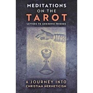 Meditations on the Tarot: A Journey into Christian Hermeticism, Hardcover - Anonymous imagine