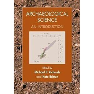 Archaeological Science: An Introduction, Paperback - Michael P. Richards imagine