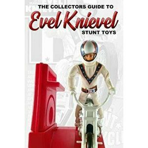 Collectors Guide To Evel Knievel Stunt Toys, Paperback - Anderson imagine