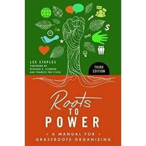 Roots to Power: A Manual for Grassroots Organizing, Paperback - Lee Staples imagine
