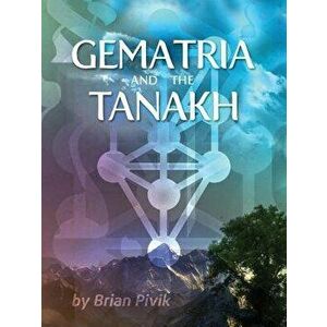 Gematria and the Tanakh, Paperback - Brian Pivik imagine