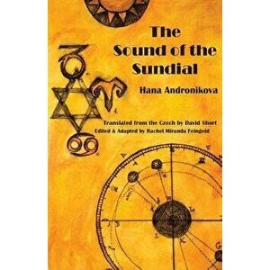 The Sound of the Sundial, Paperback - Hana Andronikova imagine
