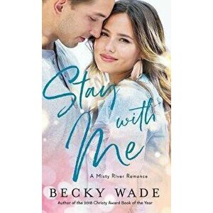 Stay with Me, Hardcover - Becky Wade imagine