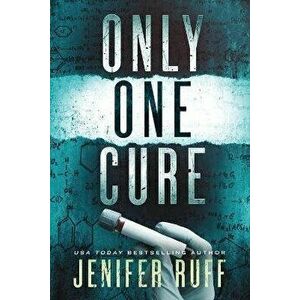 Only One Cure: A Medical Thriller, Paperback - Jenifer Ruff imagine