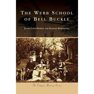 The Webb School of Bell Buckle, Hardcover - Susan Coop Howell imagine