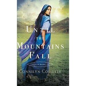 Until the Mountains Fall, Hardcover - Connilyn Cossette imagine