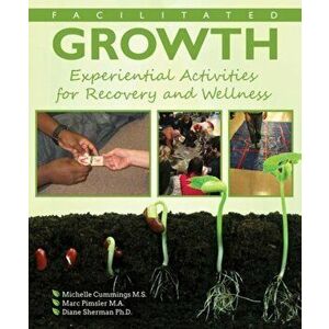 Facilitated Growth: Experiential Activities for Recovery and Wellness, Paperback - Cummings Et Al imagine