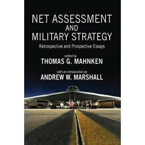 Net Assessment and Military Strategy: Retrospective and Prospective Essays, Paperback - Thomas G. Mahnken imagine