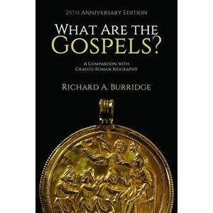What Are the Gospels?: A Comparison with Graeco-Roman Biography, Paperback - Richard A. Burridge imagine