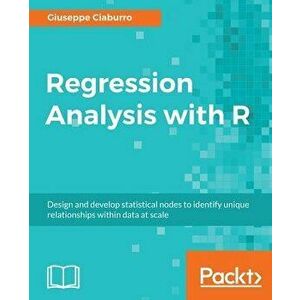 Regression Analysis with R, Paperback - Giuseppe Ciaburro imagine