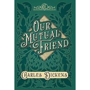Our Mutual Friend - With Appreciations and Criticisms By G. K. Chesterton, Hardcover - Charles Dickens imagine
