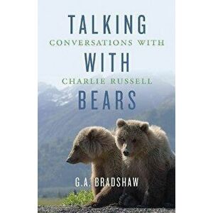 Talking with Bears: Conversations with Charlie Russell, Hardcover - *** imagine