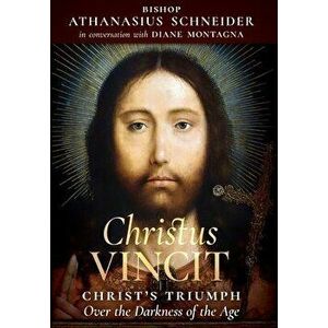 Christus Vincit: Christ's Triumph Over the Darkness of the Age, Hardcover - Bishop Athanasius Schneider imagine