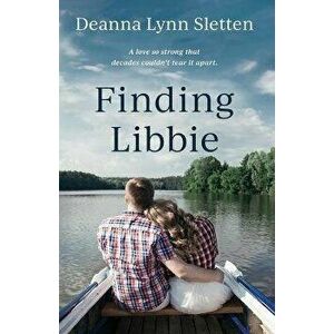 Finding Libbie, Paperback - Deanna Lynn Sletten imagine