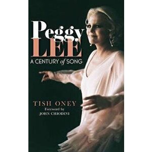 Peggy Lee: A Century of Song, Hardcover - Tish Oney imagine