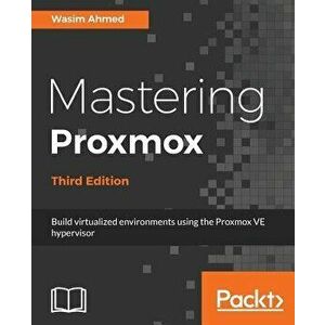 Mastering Proxmox, Paperback - Wasim Ahmed imagine