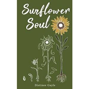 Sunflower Soul, Paperback - Distinee Gayle imagine