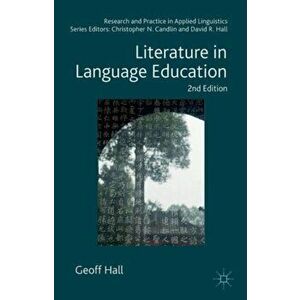 Literature in Language Education, Paperback - Geoff Hall imagine
