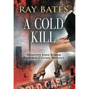 A Cold Kill, Hardcover - Ray Bates imagine