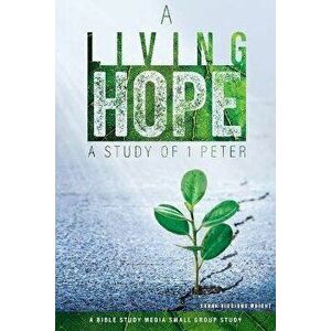 A Living Hope: A Study of 1 Peter, Paperback - Sarah Viggiano Wright imagine