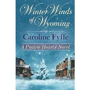 Winter Winds of Wyoming, Paperback - Caroline Fyffe imagine