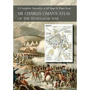 Oman's Atlas of the Peninsular War: A Complete Colour Assembly of All Maps & Plans from Sir Charles Oman's History of the Peninsular War, Paperback - imagine
