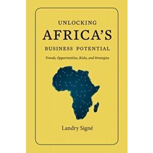 Unlocking Africa's Business Potential: Trends, Opportunities, Risks, and Strategies, Paperback - Landry Sign imagine