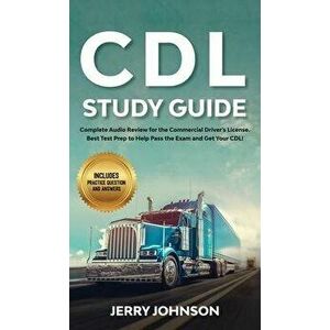 CDL Study Guide: Complete Audio Review for the Commercial Driver's License: Best Test Prep to Help Pass the Exam and Get Your CDL! Incl, Hardcover - J imagine