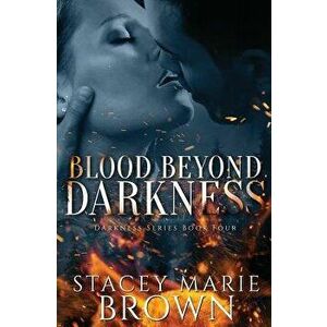 Blood Beyond Darkness, Paperback - Stacey Marie Brown imagine