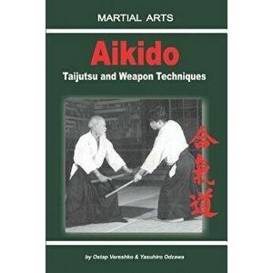 Aikido - Taijutsu and Weapon Techniques, Paperback - Yasuhiro Odzawa imagine