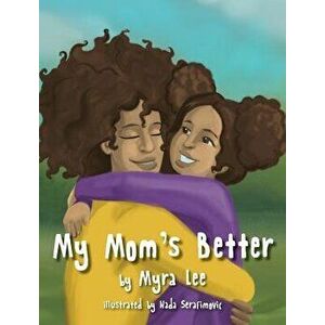 My Mom's Better, Hardcover - Myra Lee imagine