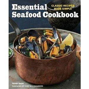 Essential Seafood Cookbook: Classic Recipes Made Simple, Paperback - Terri Dien imagine