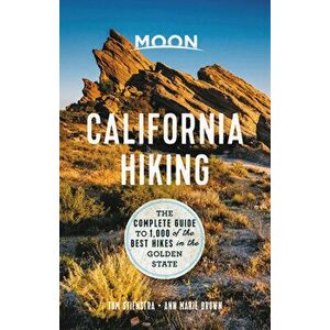 Moon California Hiking: The Complete Guide to 1, 000 of the Best Hikes in the Golden State, Paperback - Tom Stienstra imagine
