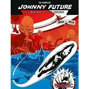 The Complete Johnny Future: The Missing Link, Hardcover - Alf Wallace imagine