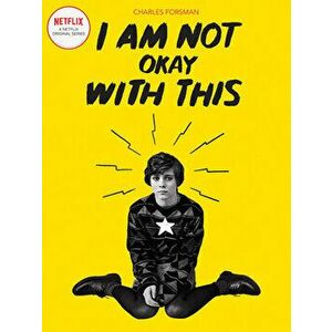 I Am Not Okay with This: (netflix Series Tie-In Edition), Paperback - Charles Forsman imagine