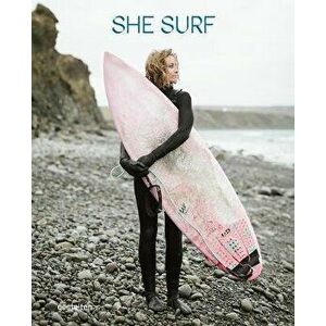 She Surf: The Rise of Female Surfing, Hardcover - Lauren L. Hill imagine