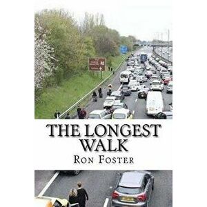 The Longest Walk: Grid Down The Apocalyptic Extinction, Paperback - Ron Foster imagine