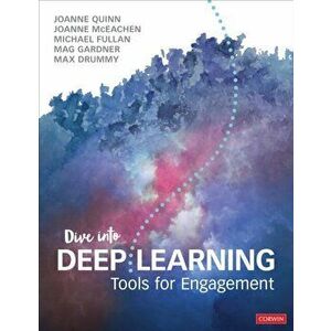 Dive Into Deep Learning: Tools for Engagement, Paperback - Joanne Quinn imagine