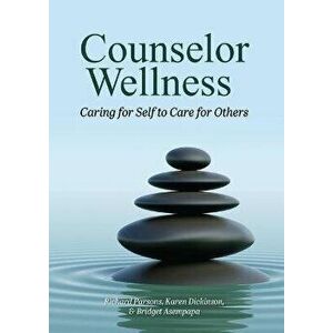 Counselor Wellness: Caring for Self to Care for Others, Paperback - Richard D. Parsons imagine