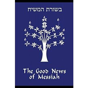 The Good News of Messiah, Paperback - Daniel R. Gregg imagine