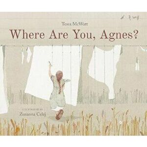 Where Are You, Agnes?, Hardcover - Tessa McWatt imagine