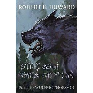 Stories of Shape-Shifting, Paperback - Robert E. Howard imagine