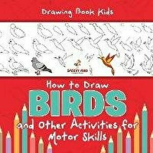 Drawing Book Kids. How to Draw Birds and Other Activities for Motor Skills. Winged Animals Coloring, Drawing and Color by Number, Paperback - Jupiter imagine